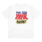 Generic Men's PC Cotton Tere Jeisa Yaar Kaha Printed T Shirt (Color: White, Thread Count: 180GSM)